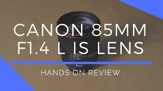 Canon 85mm 1.4 L IS Hands-On Review