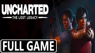 UNCHARTED THE LOST LEGACY FULL GAME [PS4 PRO] GAMEPLAY WALKTHROUGH - No Commentary