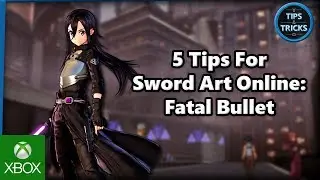 Tips and Tricks - 5 Tips for Sword Art Online: Fatal Bullet