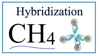 Hybridization of CH4 (description of hybrid orbitals for Carbon)