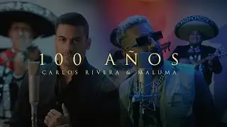 Carlos Rivera & Maluma - 100 Años (Video Oficial)