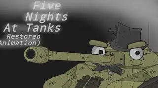 Five Nights At Tanks (Restored) - Cartoon About Tanks