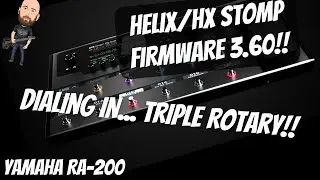 Helix Firmware 3.60 | Dialing In... TRIPLE ROTARY (Yamaha RA-200 Rotary Speaker)