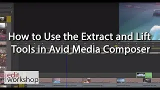 How to Use the Extract and Lift Tools in Avid Media Composer