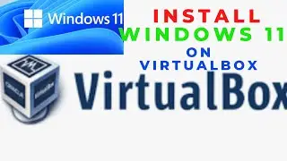 How to Install Windows 11 as a Virtual Machine using VirtualBox