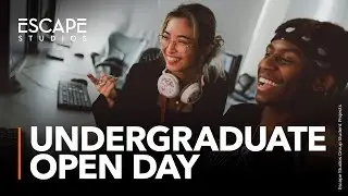 Escape Studios - Undergraduate Open Day