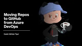 Moving Repos to GitHub from Azure DevOps - GitHub Quick Tips