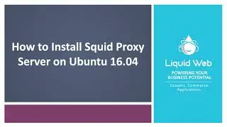 How to Install Squid Proxy Server on Ubuntu 16.04