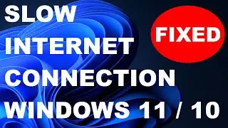 SLOW INTERNET CONNECTION Windows 11 / 10 Fixed / Increase Internet speed