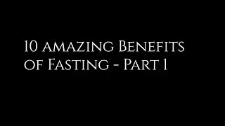 10 Amazing Benefits of Fasting - Part 1