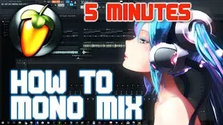 How To Mono Mix Tracks In Five Minutes [FL Studio]