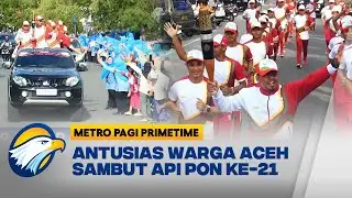 Kirab Api PON XXI Aceh Tiba di Banda Aceh [Metro Pagi Primetime]