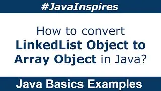 How to convert LinkedList Object to Array Object in Java | Java Inspires