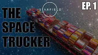 Let's Become: The Space Trucker | Cargo is My Middle Name Ep.1 | Starfield