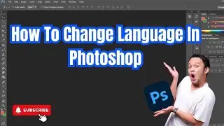 How to change language in photoshop (Step By Step) 2024