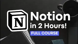 Notion FULL Course for Beginners | Step-By-Step Tutorial 2025