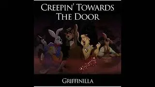 Griffinilla - Creepin Towards the Door.