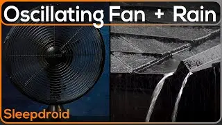 ► Oscillating Fan Noise and Rain Sounds for Sleeping