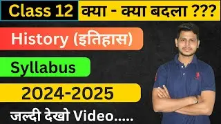 Class 12 History New Syllabus 2024-25 | CBSE Class 12 History Syllabus 2024-25