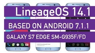 LineageOS 14.1 for Galaxy S7 Edge Based On Android 7.1.1 Nougat