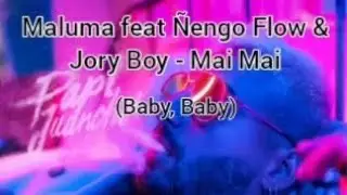 Maluma feat Ñengo Flow & Jory Boy - Mai Mai (Baby Baby, English Lyrics)