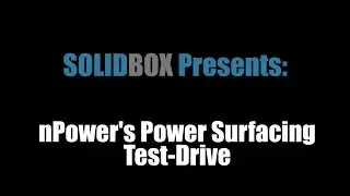 SolidBox Presents: nPower's Power Surfacing Test-Drive