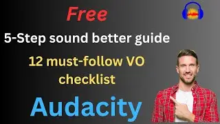 Free 5-step Sound better guide & Pro Voice Over check lists in Audacity