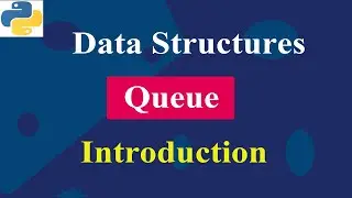 Introduction To Queue | Data Structure | Python Tutorials