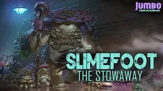 Slimefoot the Stowaway Commander Deck Tech