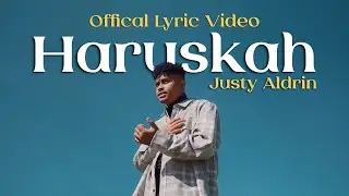 JUSTY ALDRIN - HARUSKAH [OFFICIAL LYRIC VIDEO]