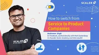 How to Switch from Service based Companies to Product based Companies | Scaler Academy