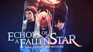 FINAL FANTASY XIV - Patch 5.2 - Echoes of a Fallen Star Trailer