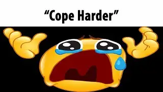 "Cope Harder"