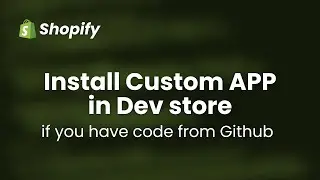 How to install the Extensions Only App in a Shopify Test Store if you already have the code from Git