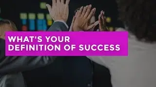 What's Your Definition of Success