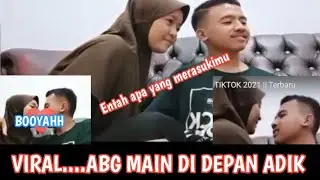 SEPASANG ABG MELAKUKAN ENA ENA DIDEPAN ADIK