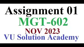 MGT602 Assignment 1 Fall 2023 Idea Solution by VU SOLUTION ACADEMY