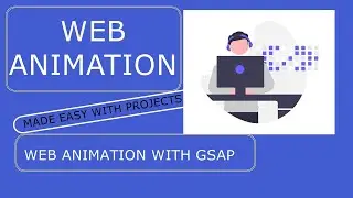 WEB ANIMATION WITH GSAP WITH PROJECTS  | 2022