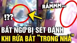 Đang đứng 'RỬA BÁT TRONG BẾP', người phụ nữ bất ngờ 'BỊ SÉT ĐÁNH' trúng người | Tin Nhanh Official