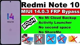 Redmi MIUI 14 0 3 FRP Bypass | Redmi Note 10 FRP Bypass MIUI 14 No space/No Backup Activity Launcher