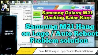 Samsung M21 Auto Restart Problem Solution || Samsung M21 Flashing Kaise Kare || Hang on Logo M21