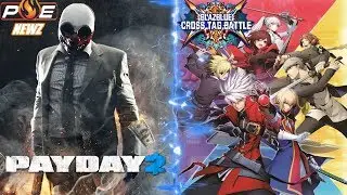 Payday 2 Switch Ported by a Surprising Studio! BlazBlue CTB Game Modes Detailed! | PE NewZ