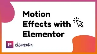 How to do Motion Effects with Elementor