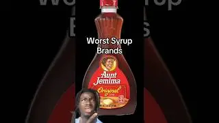 Worst Syrup Brands 🥞🚫