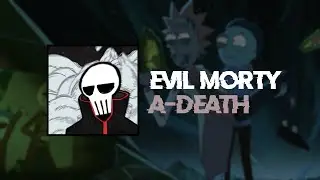 A-DEATH - Evil Morty