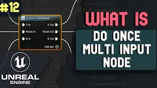 What is Do Once Multi Input Node in Unreal Engine 5 | What is ... series Part 12