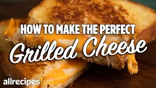 How to Make the Perfect Grilled Cheese | You Can Cook That | Allrecipes.com