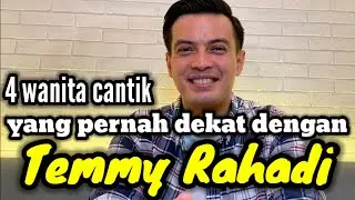 4 WANITA CANTIK YANG PERNAH DEKAT DENGAN TEMMY RAHADI