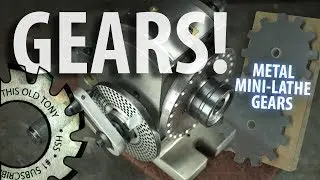 Gears! - But Were Afraid To Ask (MiniLathe)