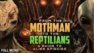 From the Mothman to the Reptilians - A Guide to Alien Species | Full Documentary